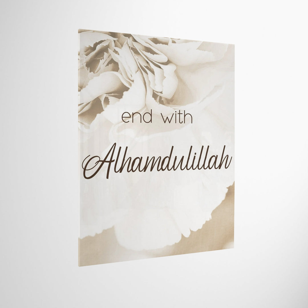 End with Alhamdulillah - Leinwand/Acrylglas - Beautiful Wall